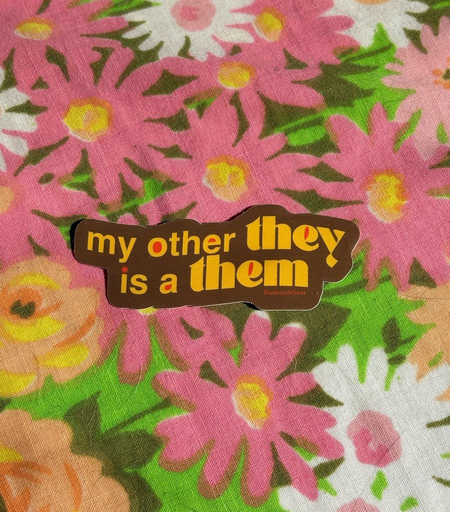 STICKER - My Other They Is A Them Sticker