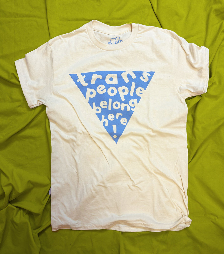 SHIRT - Trans People Belong Here CORNFLOWER