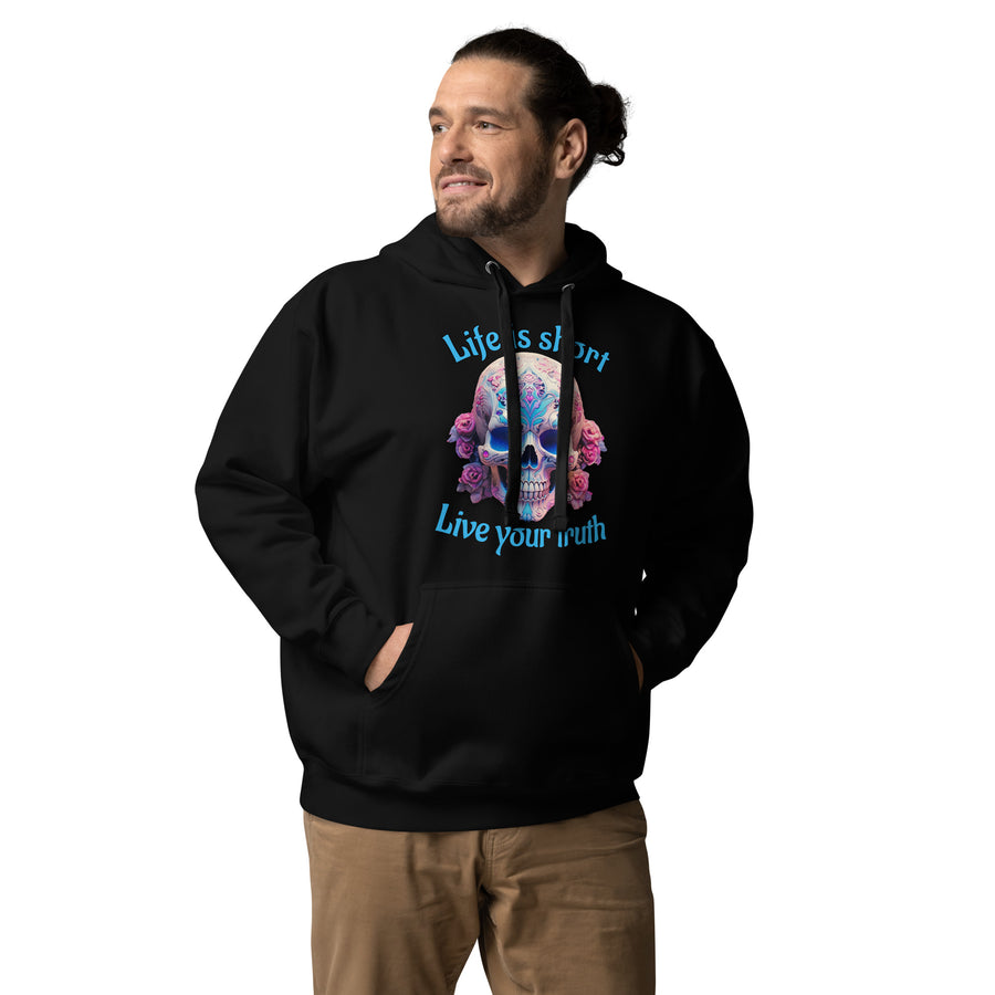 Life is short, Live Your Truth Unisex Hoodie